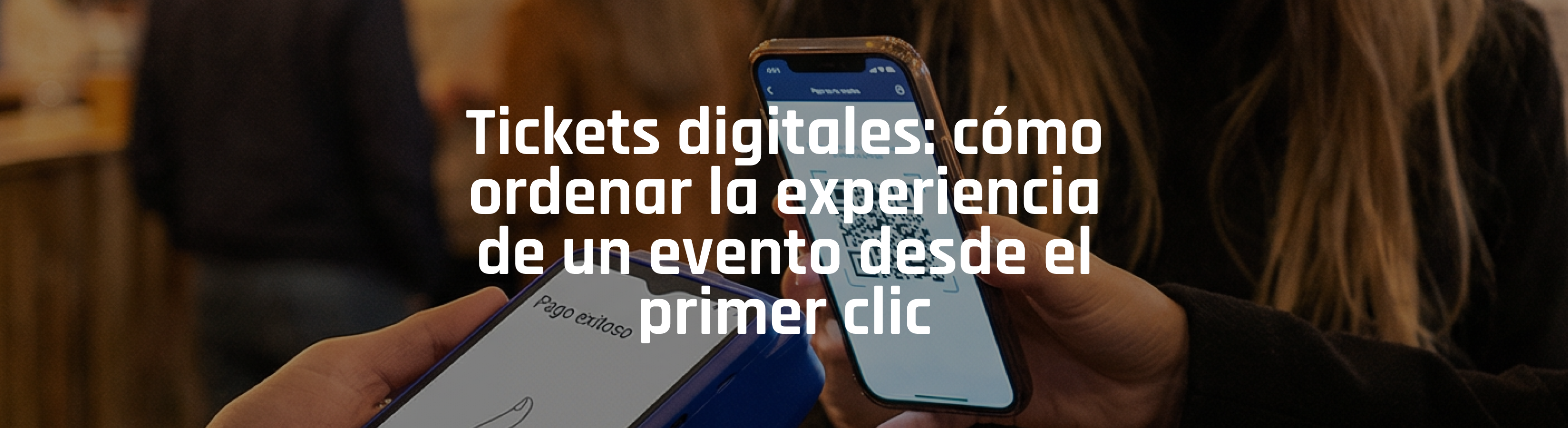 Tickets digitales: cómo ordenar la experiencia de un evento desde el ...